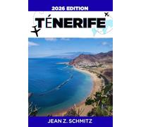 TÉNERIFE GUIDE DE VOYAGE: Explorez Tenerife en 7 jours avec un budget limité, profitez d'expériences incroyables sans vous ruiner.