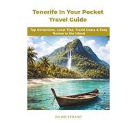 Tenerife In Your Pocket Travel Guide: Top Attractions, Local Tips, Travel Costs & Easy Routes to the Island