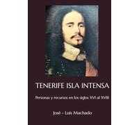 TENERIFE ISLA INTENSA: Personas y recursos en los siglos XVI al XVIII
