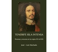 TENERIFE ISLA INTENSA: Personas y recursos en los siglos XVI al XVIII