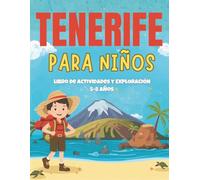 Tenerife para niños: cuaderno de actividades para viajar y explorar: Juegos, retos y actividades para explorar Tenerife en familia. Cuaderno infantil ideal para viajes, vacaciones y turismo con niños.