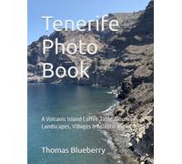 Tenerife Photo Book: A Volcanic Island Coffee Table Album of Landscapes, Villages & Atlantic Views (The World in Photos)
