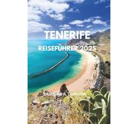 TENERIFE REFÜHRER 2025: Entdecken Sie Top-Attraktionen, Insidertipps, lokale Küche und versteckte Strände auf den Kanarischen Inseln