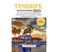 TENERIFE REISEFÜHRER 2025: Eine Reise durch die bestgehüteten Geheimnisse und verborgenen Schätze der Kanarischen Inseln