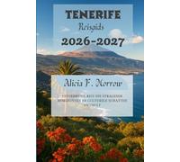 Tenerife Reisgids 2026-2027: Uitgebreide reis die stralende horizonten en culturele schatten onthult