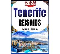 TENERIFE REISGIDS 2026: Insidertips, verborgen juweeltjes, lokale avonturen, routes, budgettips en meer
