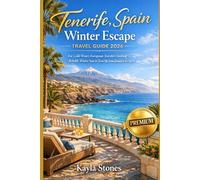 Tenerife, Spain Winter Escape Travel Guide 2026: For Cold-Weary European Travelers Seeking Reliable Winter Sun in Tenerife from January to April (Sightseeing and attractions)