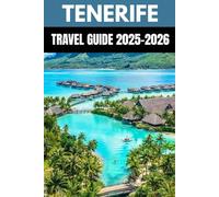 Tenerife Travel Guide 2025-2026: A Local’s Guide to Sun, Volcanoes & Island Adventures