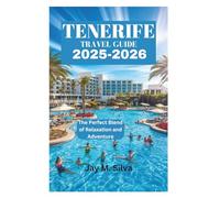 TENERIFE TRAVEL GUIDE 2025-2026: The Perfect Blend of Relaxation and Adventure
