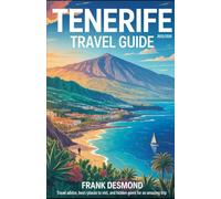 TENERIFE TRAVEL GUIDE 2025/2026: Travel Advice, Best Places To Visit, and Hidden Gems for an Amazing Trip