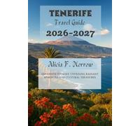 Tenerife Travel Guide 2026-2027: Expansive Journey Unveiling Radiant Horizons and Cultural Treasures
