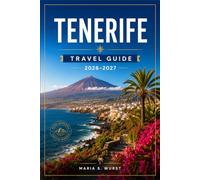 TENERIFE TRAVEL GUIDE 2026-2027: Plan Your Route from Mount Teide to Los Gigantes with Volcanic Trails, Coastal Villages, and Whale Watching.