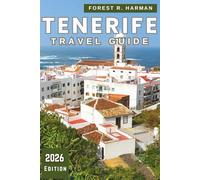 TENERIFE TRAVEL GUIDE 2026: Beaches, Local Food, Natural Parks, Hidden Towns, Island Routes, Festivals, Itineraries, and Safety Tips (Local Insight Travel Guides)