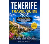 Tenerife Travel Guide 2026: Beyond the Beaches: Discover Hidden Gems, Scenic Drives, Local Culture, and Unforgettable Island Adventures