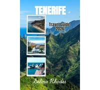 TENERIFE travel Guide 2026: Discover the magic of the Canary Islands' Crown Jewel, Beaches, Volcanoes, Food, Culture, and Hidden Wonders of Tenerife