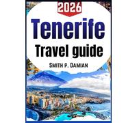 TENERIFE TRAVEL GUIDE 2026: Insider Tips, Hidden Gems, Local Adventures, itineraries, budget tips & more