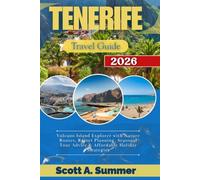 TENERIFE Travel Guide 2026: Volcano Island Explorer with Nature Routes, Resort Planning, Seasonal Tour Advice & Affordable Holiday Strategies