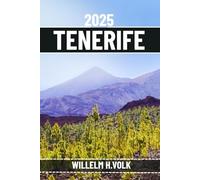 TENERIFE TRAVEL GUIDE: Discover Tenerife’s Top Attractions, Hidden Gems, Outdoor Activities, Culture & Local Secrets For Adventurous Solo Explorer
