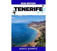 TENERIFE TRAVEL GUIDE: Explore Tenerife In 7 Days On A Budget, Enjoy Amazing Experiences Without Overspending