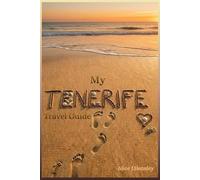 Tenerife Travel Guide: The Complete Insider Guide to Tenerife’s Top Beaches, Hidden Villages, Best Restaurants, Hotels, and Everything You Need for a Perfect Trip.