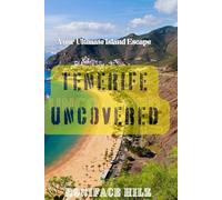 TENERIFE UNCOVERED: Your Ultimate Island Escape