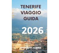 TENERIFE VIAGGIO GUIDA 2026: L'isola dell'eterna primavera, dove le montagne incontrano il mare in perfetta armonia