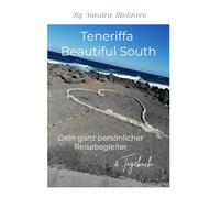 Teneriffa Beautiful South Dein Reiseführerer inkl. Tagebuch: von Sandra Molinero