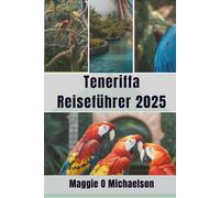 Teneriffa Reiseführer 2025: Entdecken Sie die verborgenen Wunder des Juwels des Atlantiks