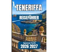 TENERIFFA REISEFÜHRER 2026 2027: Ein praktischer Begleiter zum Erkunden von Kultur, Küsten und Berglandschaften