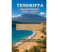 Teneriffa Reiseführer 2026-2027: Vulkanlandschaften, unberührte Strände und versteckte Juwelen
