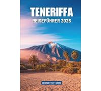 TENERIFFA REISEFÜHRER 2026: Easy Island Rhythm - Kanarische Inseln, Spanien
