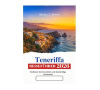 Teneriffa REISEFÜHRER 2026: Endloser Sonnenschein und beständige Schönheit