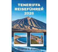 TENERIFFA REISEFÜHRER 2026: Entdecken Sie die Naturwunder und die lebendige Kultur der spanischen Kanarischen Inseln