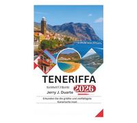 TENERIFFA REISEFÜHRER 2026: Erkunden Sie die größte und vielfältigste Kanarische Insel