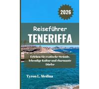 TENERIFFA Reiseführer 2026: Erleben Sie exotische Strände, lebendige Kultur und charmante Dörfer