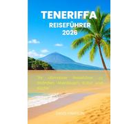 TENERIFFA REISEFÜHRER 2026: " Ihr ultimativer Reiseführer zu Stränden, Abenteuern, Kultur und Küche"