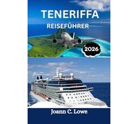 TENERIFFA REISEFÜHRER 2026: Ihr umfassender Begleiter für Strände, Kultur, Küche und Abenteuer auf den Kanarischen Inseln