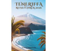 TENERIFFA-REISEFÜHRER 2026: Von hohen Gipfeln bis zu stillen Buchten - Ein Reisebegleiter