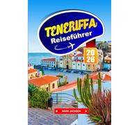 TENERIFFA REISEFÜHRER 2026: Vulkanlandschaften, Küstenstädte und lokale Küche auf den Kanarischen Inseln