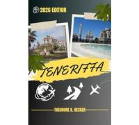 TENERIFFA REISEFÜHRER: Entdecken Sie Top-Attraktionen, Outdoor Aktivitäten, versteckte Juwelen und Tagesausflüge für abenteuerlustige Reisende