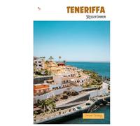 Teneriffa Reiseführer: Sehenswürdigkeiten, Strände, lokale Küche, Outdoor-Aktivitäten und Tagesausflüge auf den Kanarischen Inseln