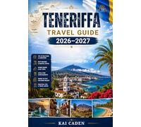Teneriffa Travel Guide 2026-2027: Explore Santa Cruz, La Laguna, Costa Adeje, Los Cristianos, Puerto de la Cruz, Mount Teide, Anaga, top beaches and ... couples, families, and solo travelers