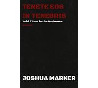 Tenete Eos in Tenebris (Hold Them in the Darkness): A Memoir