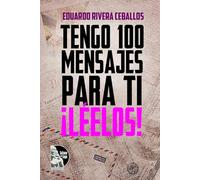 Tengo 100 mensajes para ti ¡Léelos!: Reflexiones espirituales y morales para cultivar la fe, la voluntad y el amor al prójimo en la vida cotidiana
