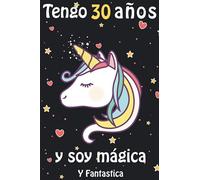 Tengo 30 años y soy mágica Y Fantastica: Cuaderno De Unicornio Diario Regalo De Cumpleaños Niña 30 Años, Diario de escritura y dibujo