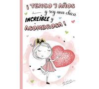 ¡Tengo 7 años y soy una chica increíble y asombrosa!: Diario niña 7 años | cuaderno de notas y de escritura personal para llenar de pensamientos, ... idea de regalo de cumpleaños y navidad niño