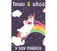 Tengo 8 años y soy mágica: Cuaderno De Unicornio Diario Regalo De Cumpleaños Niña 8 Años, Diario de escritura y dibujo