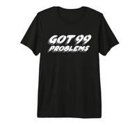 Tengo 99 Problemas | Creencia de la canción Musical de 2000 Camiseta Premium