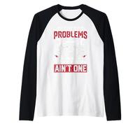 Tengo 99 Problemas Pero un Banco no es uno Camiseta Manga Raglan