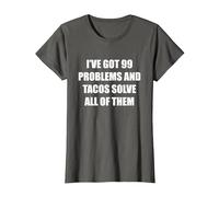 Tengo 99 Problemas y los Tacos los resuelven Todos Camiseta, Mujer, Asfalto, S